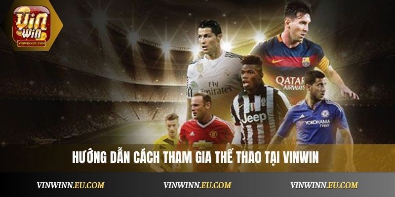 Hướng dẫn cách tham gia Thể Thao VinWin