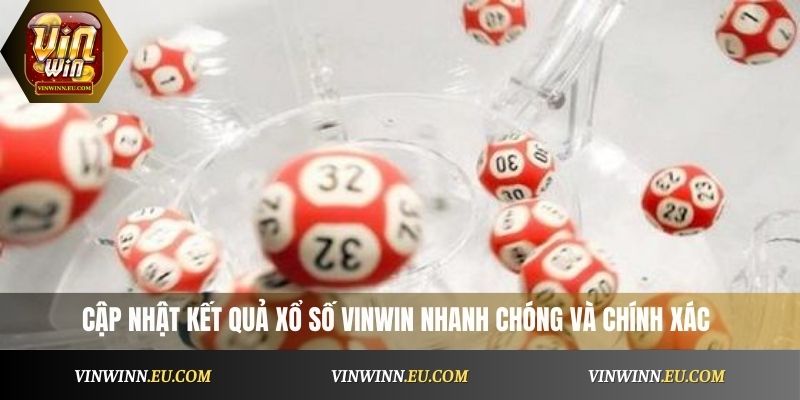 Cập nhật kết quả xổ số VinWin nhanh chóng và chính xác