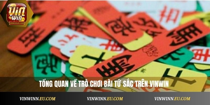Tổng quan về trò chơi Bài Tứ Sắc Vinwin