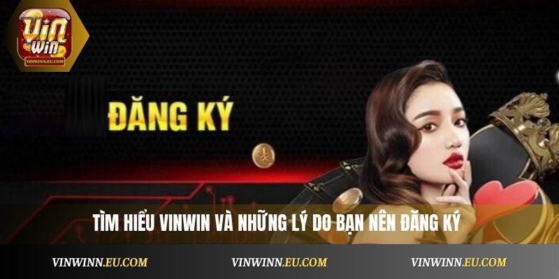 Tìm hiểu VinWin và những lý do bạn nên đăng ký