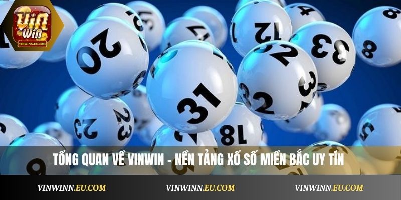 Tổng quan về VinWin – nền tảng xổ số miền Bắc uy tín