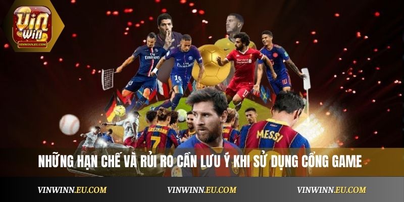Những hạn chế và rủi ro cần lưu ý khi sử dụng cổng game