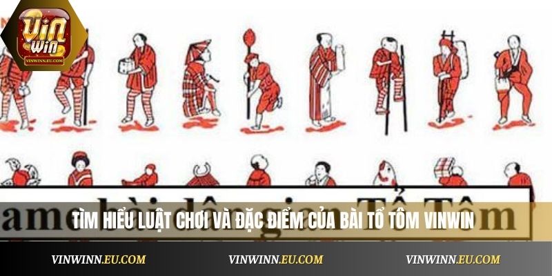 Tìm hiểu luật chơi và đặc điểm của Bài Tổ Tôm Vinwin