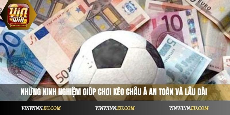Những kinh nghiệm giúp chơi kèo bóng an toàn và lâu dài