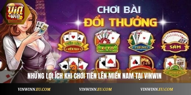 Những lợi ích khi chơi tiến lên miền Nam tại VinWin