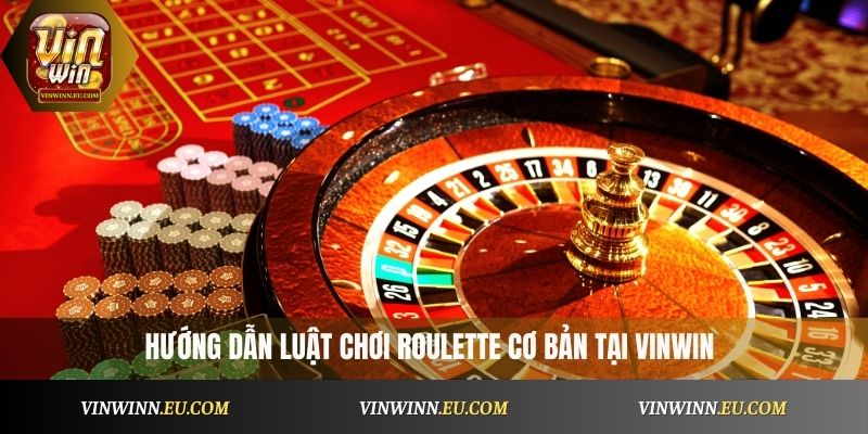 Hướng dẫn luật chơi Roulette VinWin