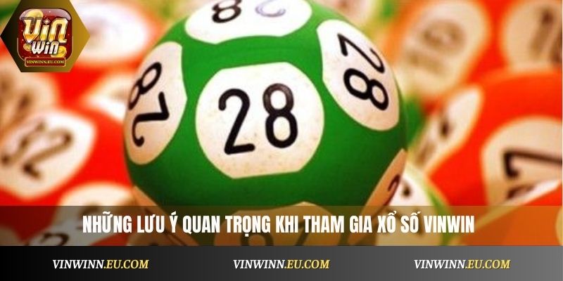 Những lưu ý quan trọng khi tham gia xổ số VinWin