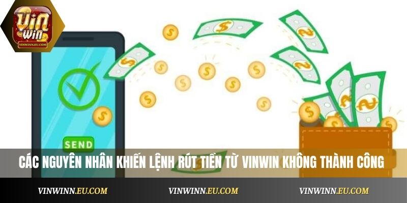 Các nguyên nhân khiến lệnh rút tiền từ VinWin không thành công
