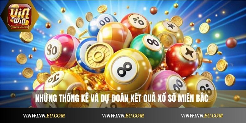 Những thống kê và dự đoán kết quả xổ số miền Bắc